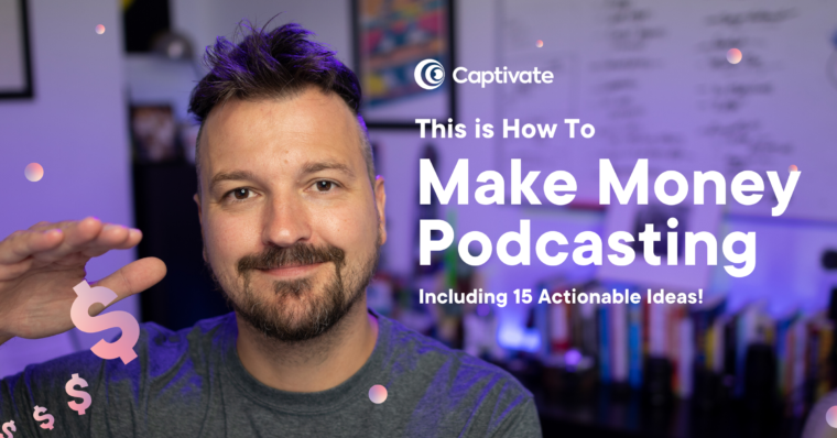 How to Make Money Podcasting Including 15 Actionable Ideas